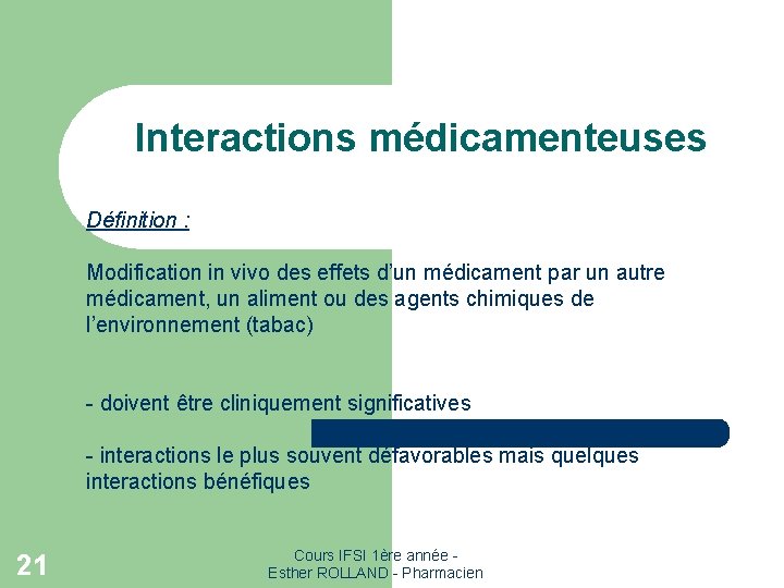 Interactions médicamenteuses Définition : Modification in vivo des effets d’un médicament par un autre