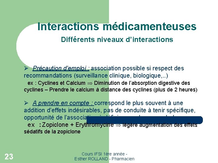 Interactions médicamenteuses Différents niveaux d’interactions Ø Précaution d’emploi : association possible si respect des