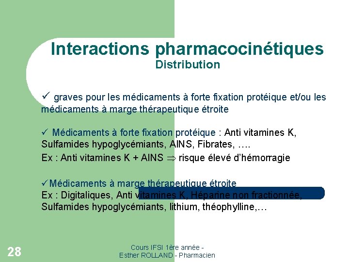 Interactions pharmacocinétiques Distribution ü graves pour les médicaments à forte fixation protéique et/ou les Interactions pharmacocinétiques Distribution ü graves pour les médicaments à forte fixation protéique et/ou les