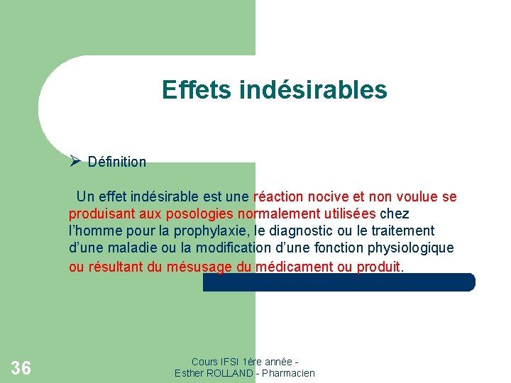 Effets indésirables Ø Définition Un effet indésirable est une réaction nocive et non voulue