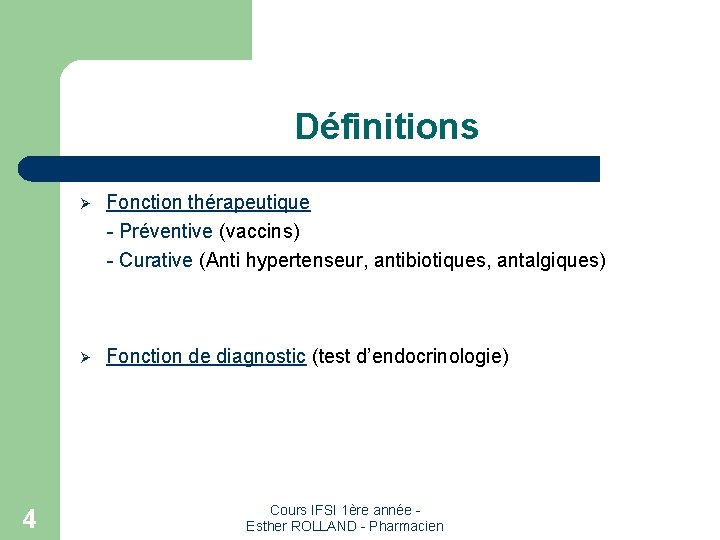 Définitions Fonction thérapeutique - Préventive (vaccins) - Curative (Anti hypertenseur, antibiotiques, antalgiques) Ø Ø