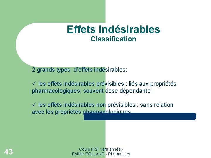 Effets indésirables Classification 2 grands types d’effets indésirables: ü les effets indésirables prévisibles :