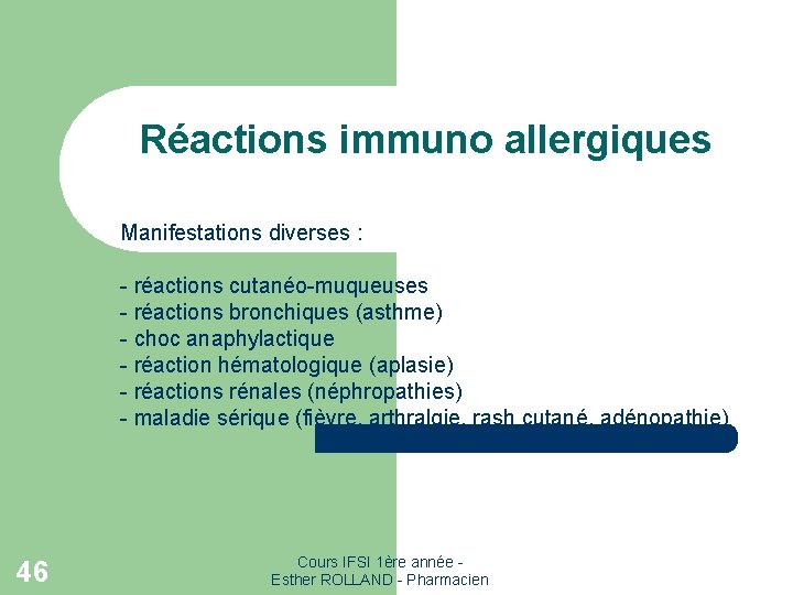 Réactions immuno allergiques Manifestations diverses : - réactions cutanéo-muqueuses - réactions bronchiques (asthme) -