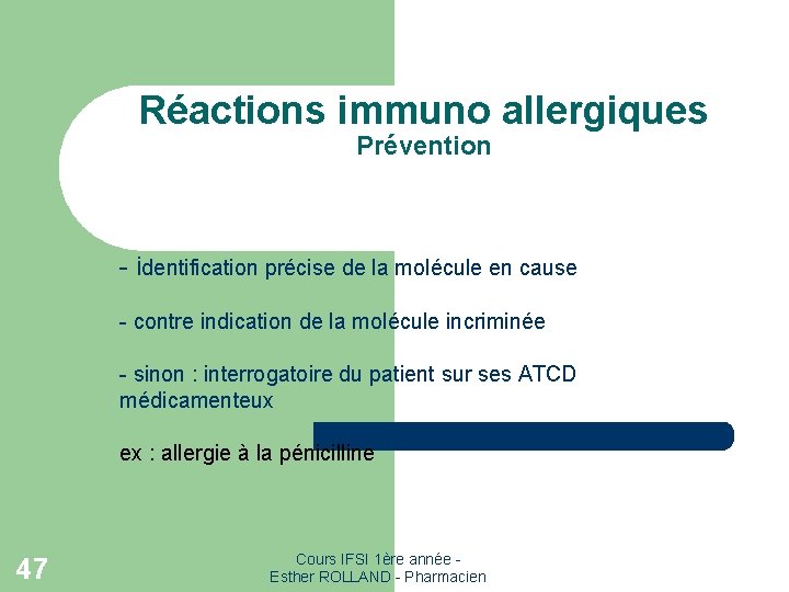 Réactions immuno allergiques Prévention - identification précise de la molécule en cause - contre