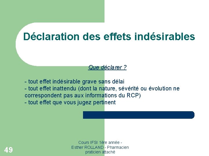 Déclaration des effets indésirables Que déclarer ? - tout effet indésirable grave sans délai Déclaration des effets indésirables Que déclarer ? - tout effet indésirable grave sans délai
