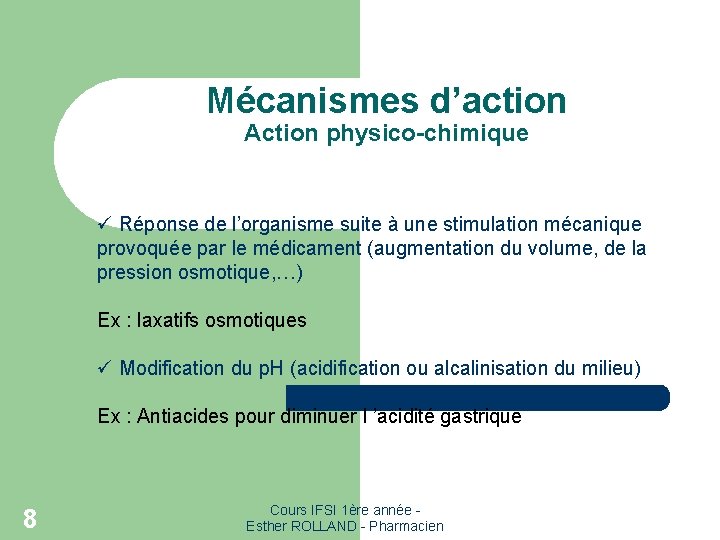 Mécanismes d’action Action physico-chimique ü Réponse de l’organisme suite à une stimulation mécanique provoquée