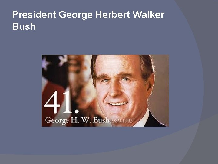 President George Herbert Walker Bush 