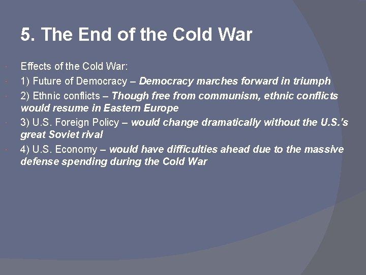 5. The End of the Cold War Effects of the Cold War: 1) Future