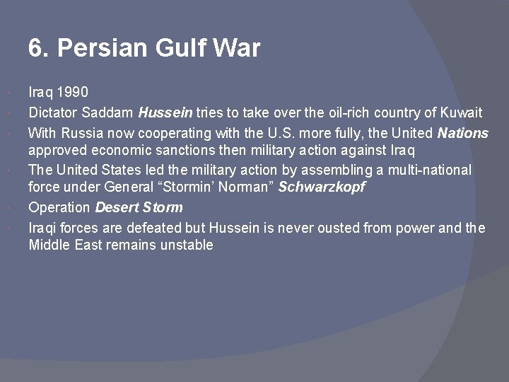 6. Persian Gulf War Iraq 1990 Dictator Saddam Hussein tries to take over the