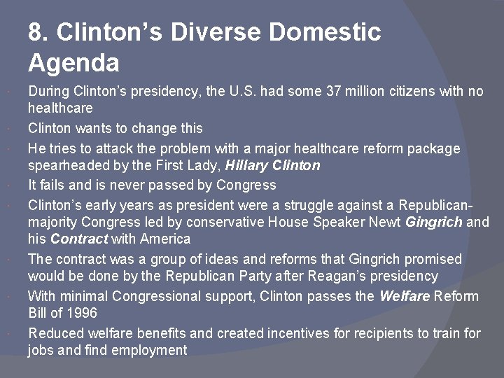 8. Clinton’s Diverse Domestic Agenda During Clinton’s presidency, the U. S. had some 37