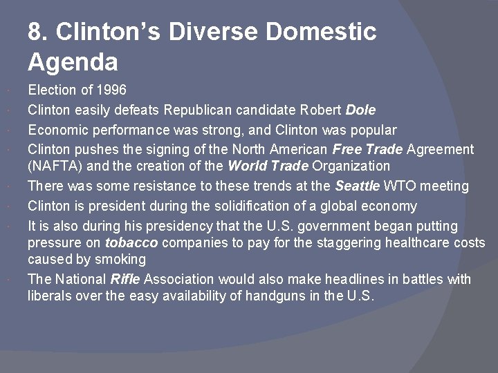 8. Clinton’s Diverse Domestic Agenda Election of 1996 Clinton easily defeats Republican candidate Robert