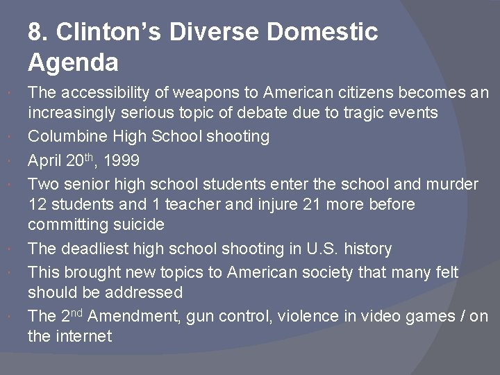 8. Clinton’s Diverse Domestic Agenda The accessibility of weapons to American citizens becomes an