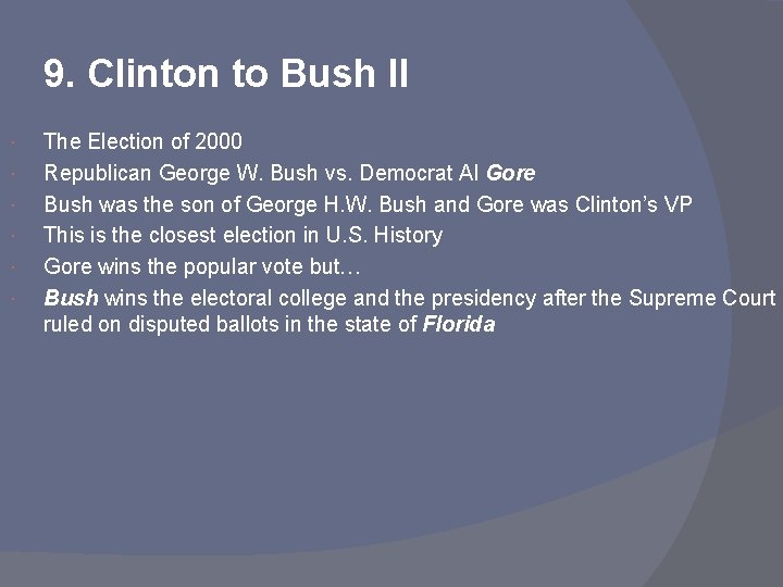 9. Clinton to Bush II The Election of 2000 Republican George W. Bush vs.