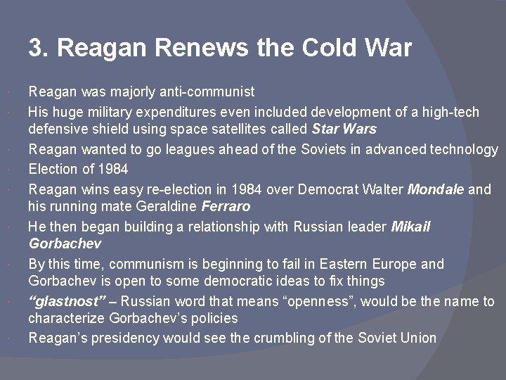 3. Reagan Renews the Cold War Reagan was majorly anti-communist His huge military expenditures