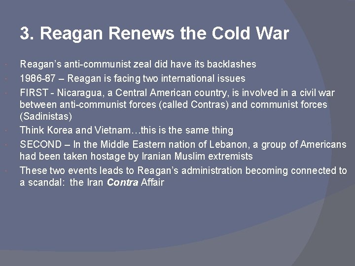 3. Reagan Renews the Cold War Reagan’s anti-communist zeal did have its backlashes 1986