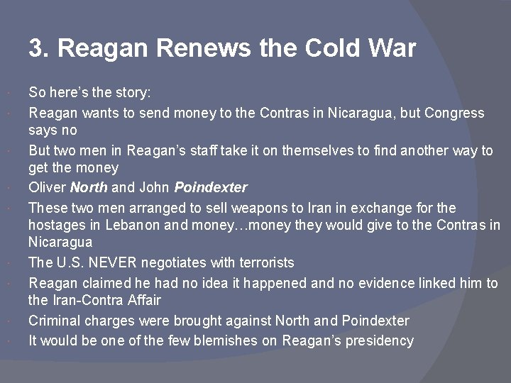 3. Reagan Renews the Cold War So here’s the story: Reagan wants to send