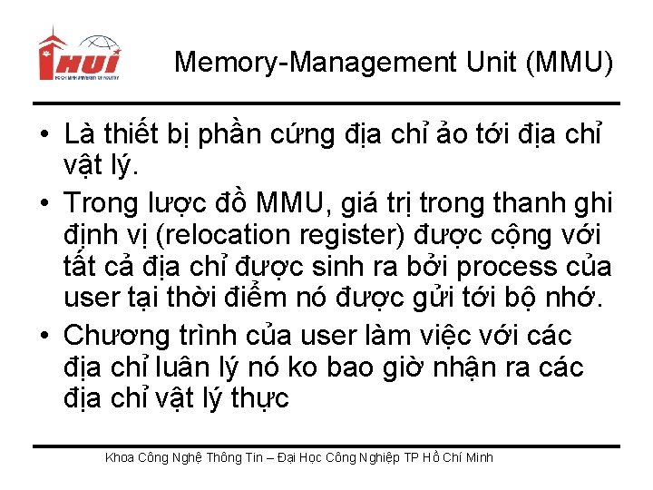 Memory-Management Unit (MMU) • Là thiết bị phần cứng địa chỉ ảo tới địa