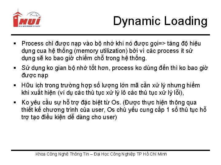 Dynamic Loading § Process chỉ được nạp vào bộ nhớ khi nó được gọi=>