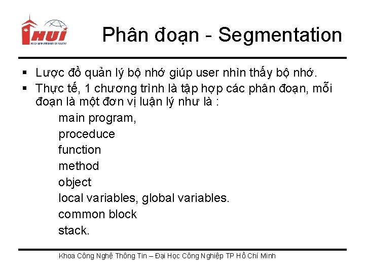 Phân đoạn - Segmentation § Lược đồ quản lý bộ nhớ giúp user nhìn