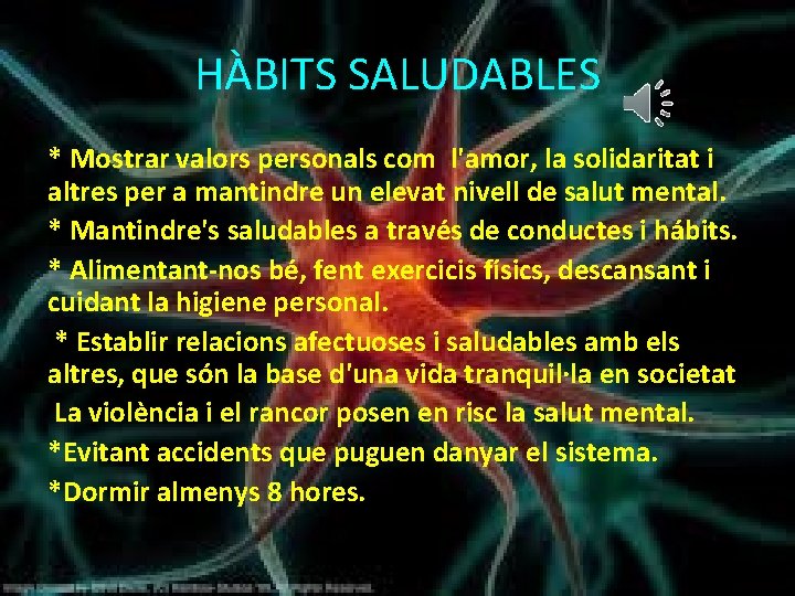 HÀBITS SALUDABLES * Mostrar valors personals com l'amor, la solidaritat i altres per a