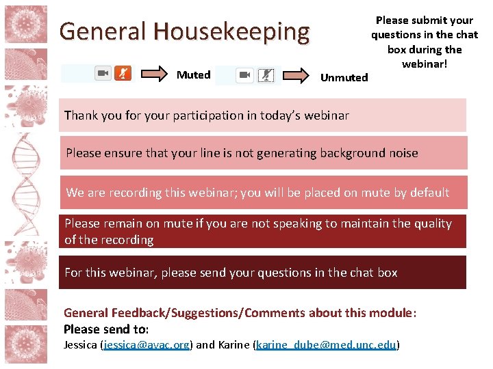 General Housekeeping Muted Unmuted Please submit your questions in the chat box during the