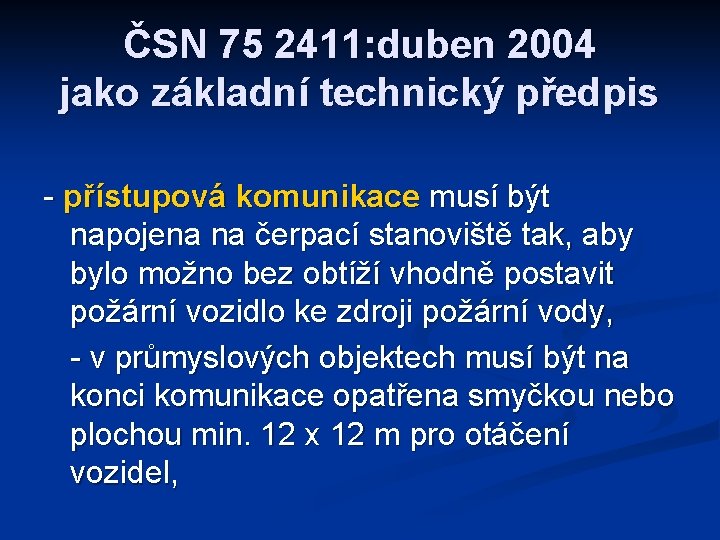 ČSN 75 2411: duben 2004 jako základní technický předpis - přístupová komunikace musí být