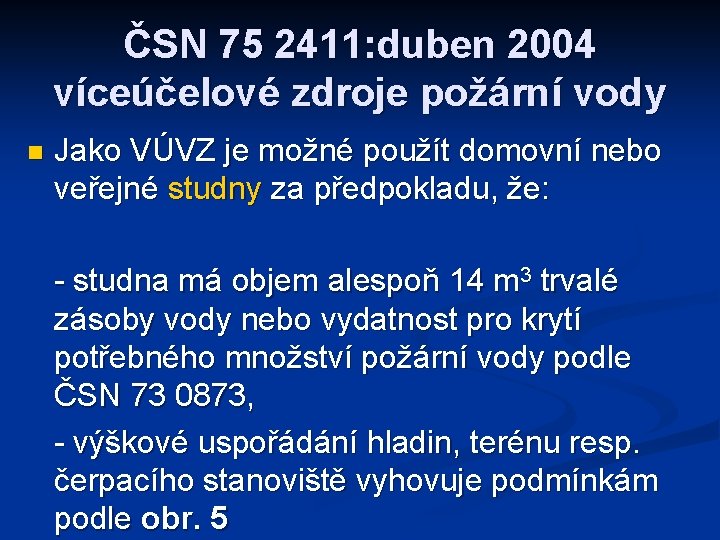 ČSN 75 2411: duben 2004 víceúčelové zdroje požární vody n Jako VÚVZ je možné