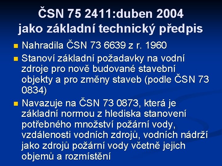ČSN 75 2411: duben 2004 jako základní technický předpis Nahradila ČSN 73 6639 z