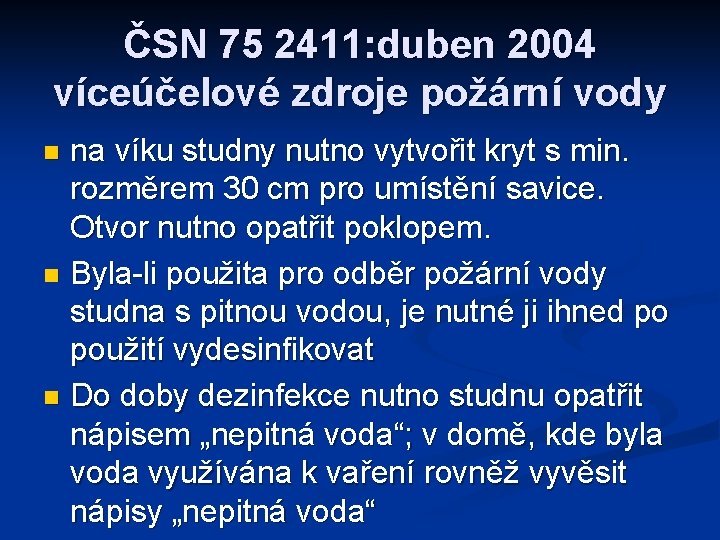 ČSN 75 2411: duben 2004 víceúčelové zdroje požární vody na víku studny nutno vytvořit