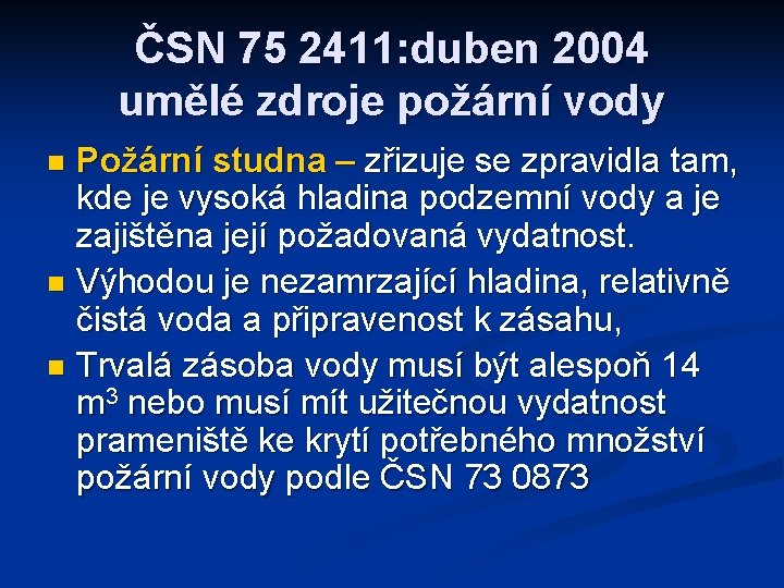 ČSN 75 2411: duben 2004 umělé zdroje požární vody Požární studna – zřizuje se