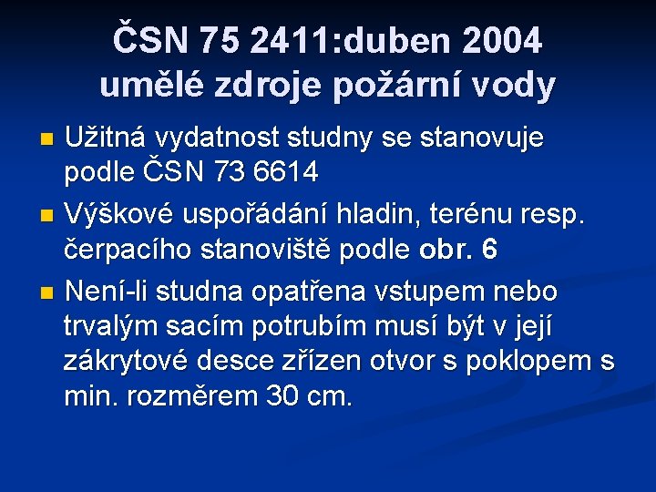 ČSN 75 2411: duben 2004 umělé zdroje požární vody Užitná vydatnost studny se stanovuje