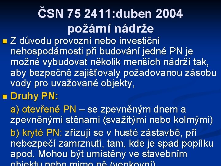 ČSN 75 2411: duben 2004 požární nádrže Z důvodu provozní nebo investiční nehospodárnosti při