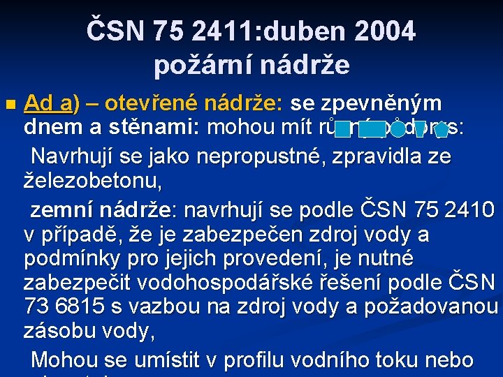 ČSN 75 2411: duben 2004 požární nádrže n Ad a) – otevřené nádrže: se