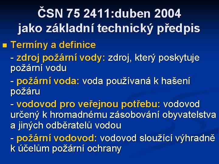 ČSN 75 2411: duben 2004 jako základní technický předpis n Termíny a definice -