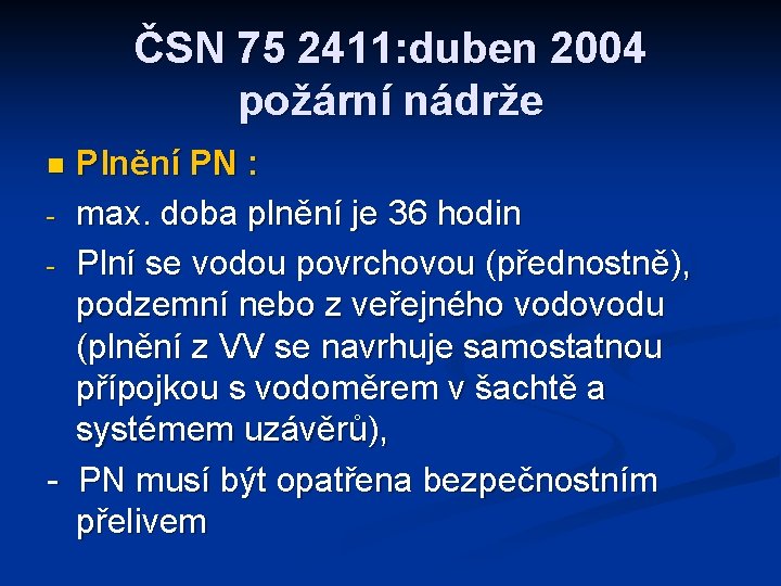 ČSN 75 2411: duben 2004 požární nádrže Plnění PN : - max. doba plnění