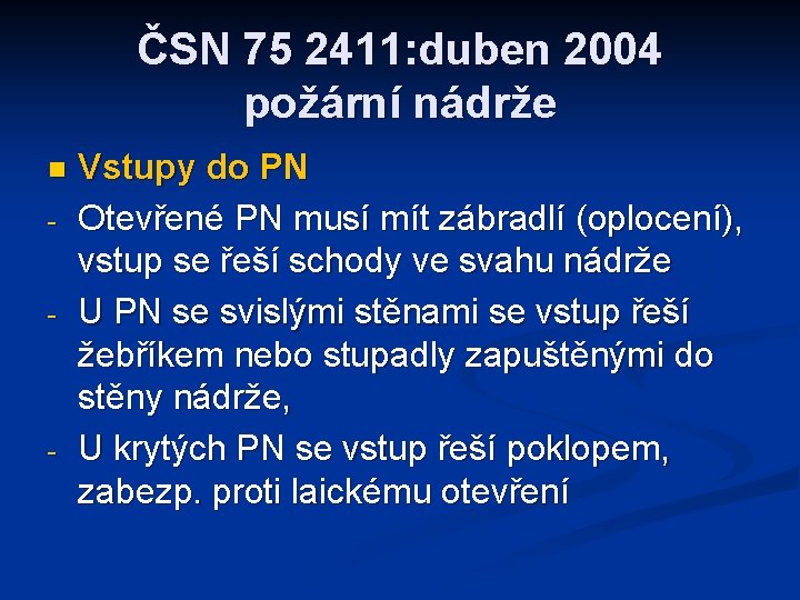 ČSN 75 2411: duben 2004 požární nádrže n - - - Vstupy do PN