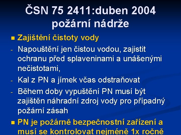 ČSN 75 2411: duben 2004 požární nádrže Zajištění čistoty vody - Napouštění jen čistou