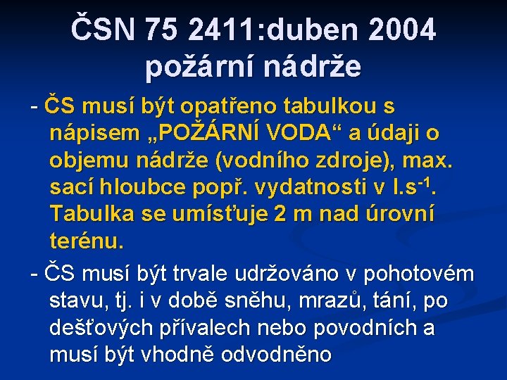 ČSN 75 2411: duben 2004 požární nádrže - ČS musí být opatřeno tabulkou s