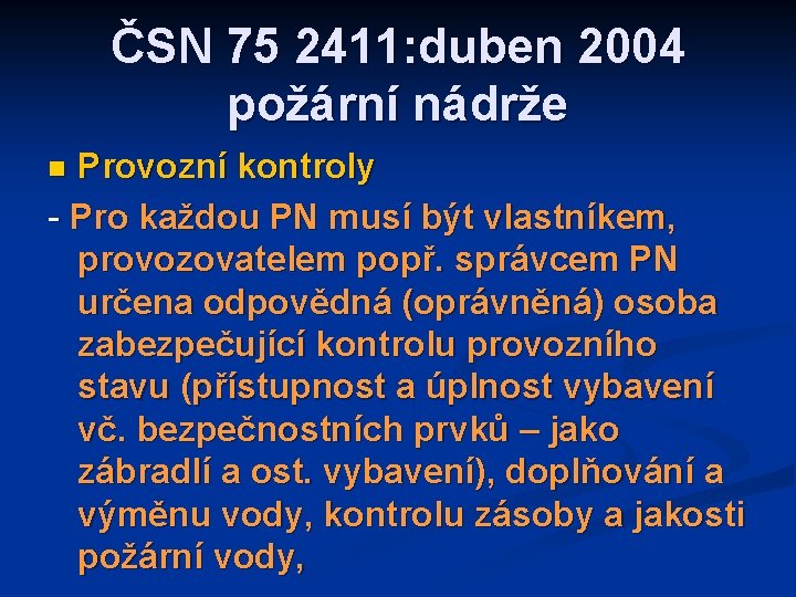 ČSN 75 2411: duben 2004 požární nádrže Provozní kontroly - Pro každou PN musí