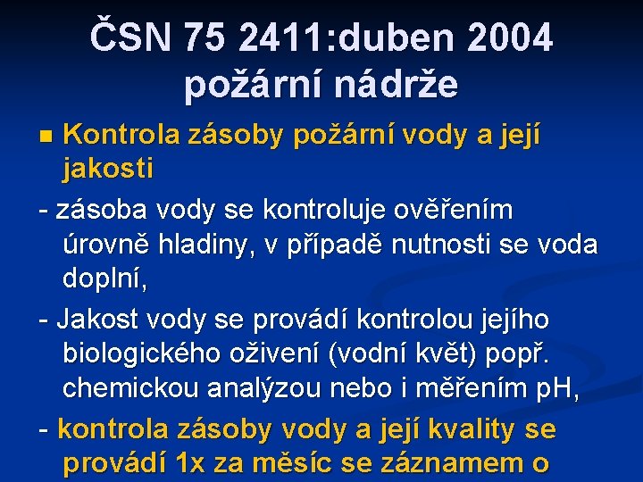 ČSN 75 2411: duben 2004 požární nádrže Kontrola zásoby požární vody a její jakosti