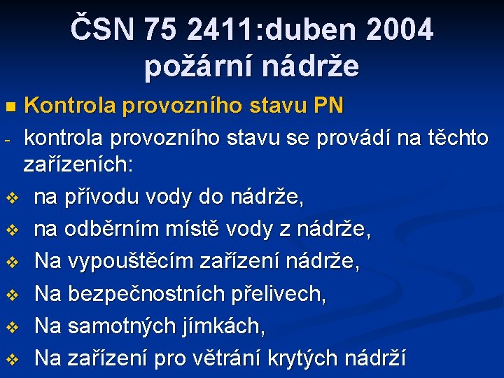 ČSN 75 2411: duben 2004 požární nádrže Kontrola provozního stavu PN - kontrola provozního