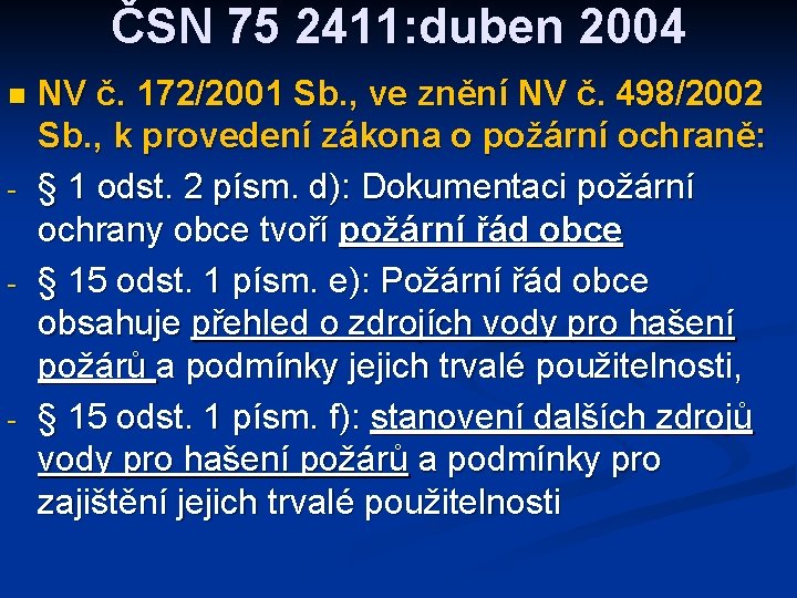 ČSN 75 2411: duben 2004 n - - - NV č. 172/2001 Sb. ,