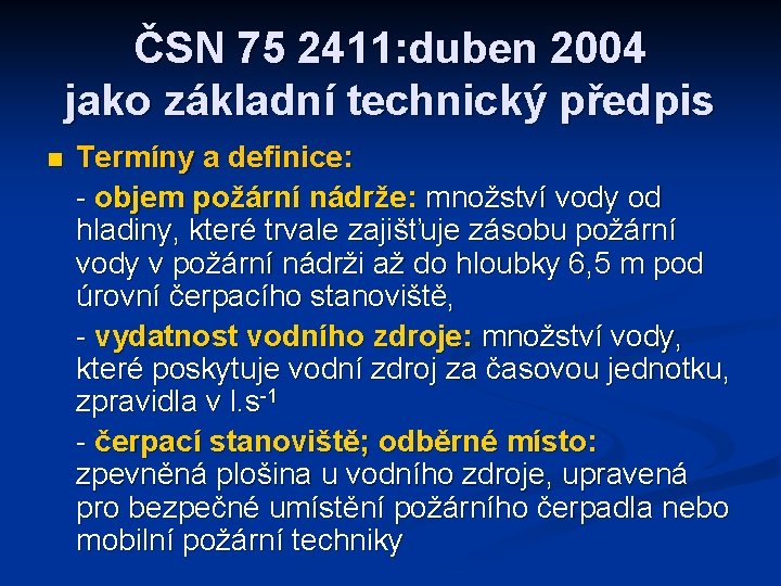 ČSN 75 2411: duben 2004 jako základní technický předpis n Termíny a definice: -