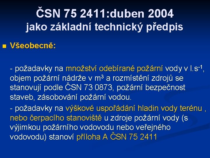 ČSN 75 2411: duben 2004 jako základní technický předpis n Všeobecně: - požadavky na