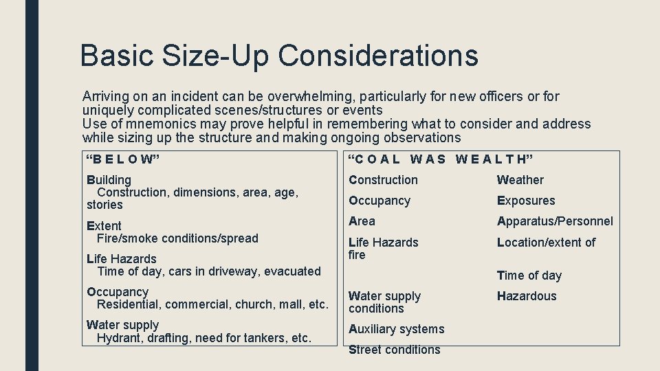 Basic Size-Up Considerations Arriving on an incident can be overwhelming, particularly for new officers