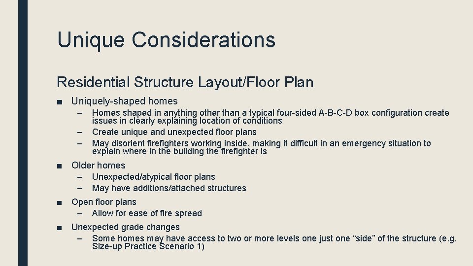 Unique Considerations Residential Structure Layout/Floor Plan ■ Uniquely-shaped homes – – – Homes shaped
