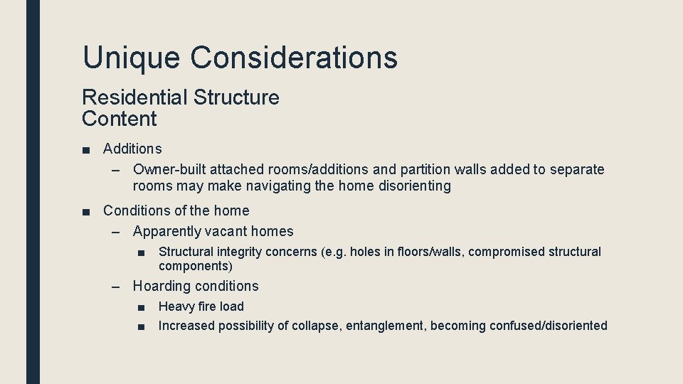 Unique Considerations Residential Structure Content ■ Additions – Owner-built attached rooms/additions and partition walls