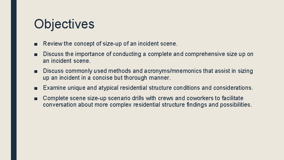 Objectives ■ Review the concept of size-up of an incident scene. ■ Discuss the