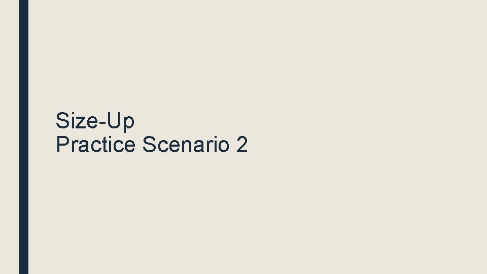 Size-Up Practice Scenario 2 