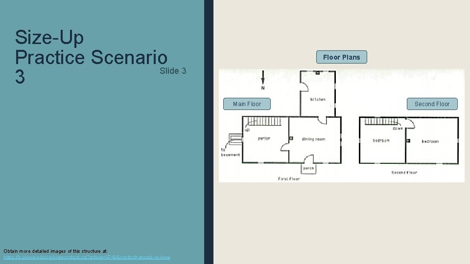 Size-Up Practice Scenario Slide 3 3 Floor Plans Main Floor Obtain more detailed images